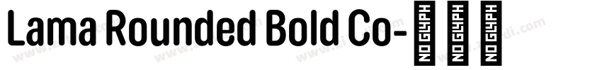 Lama Rounded Bold Co字体转换 Lama Rounded Bold Co字体转换